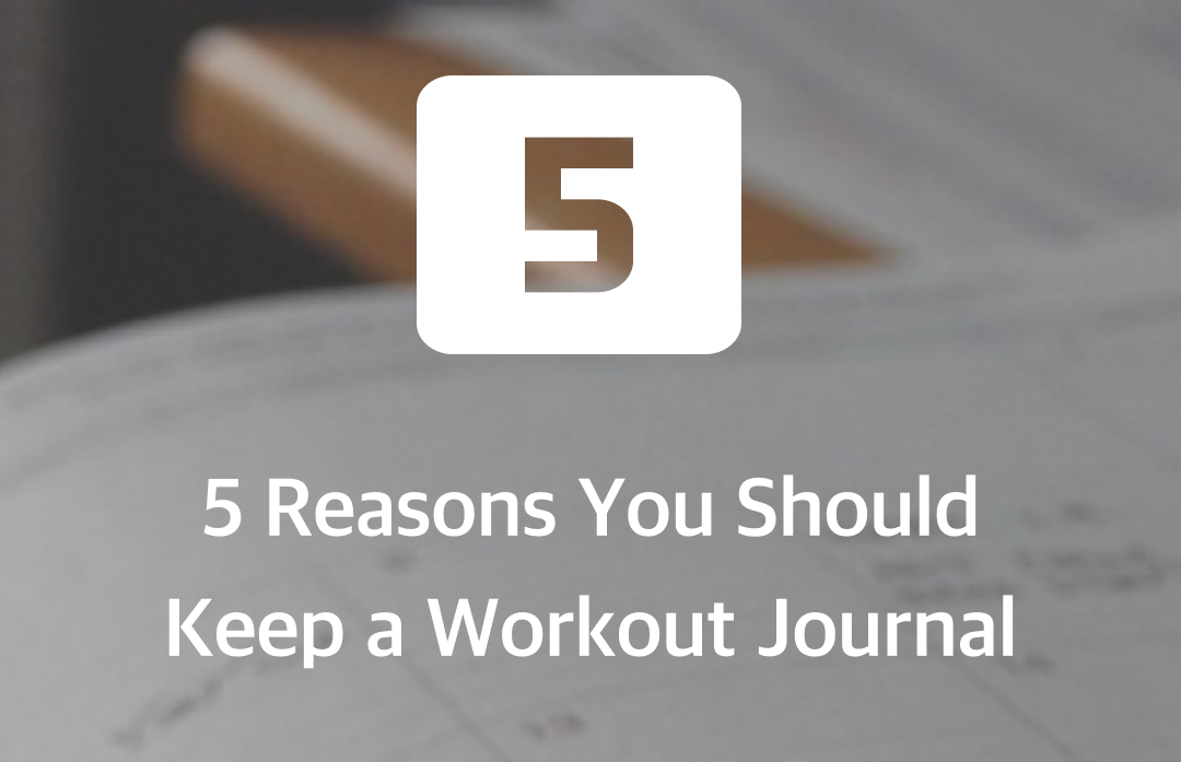 5 Reasons You Should Keep a Workout Journal