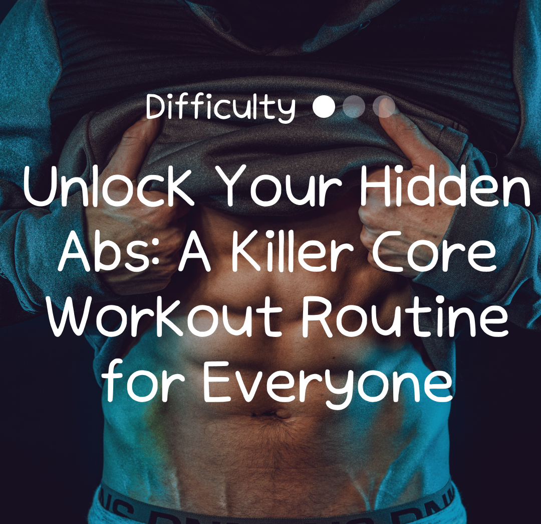 Unlock Your Hidden Abs A Killer Core Workout Routine For Everyone