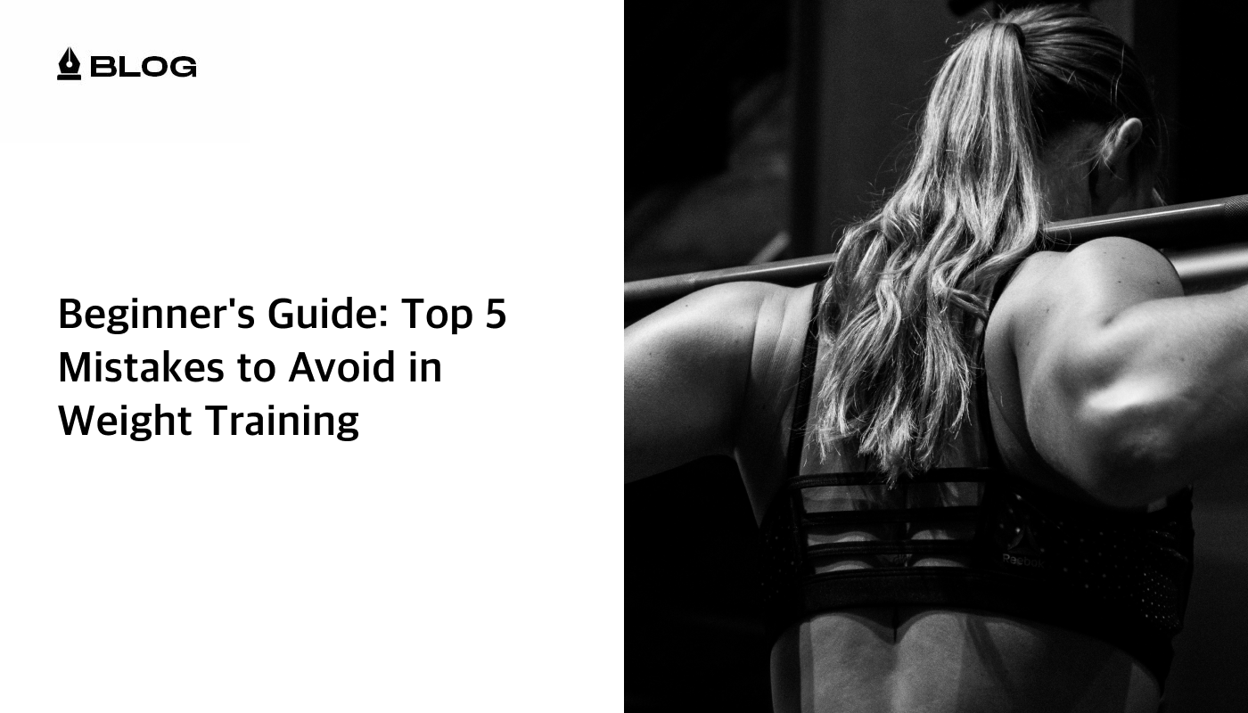 Beginner’s Guide: Top 5 Mistakes to Avoid in Weight Training