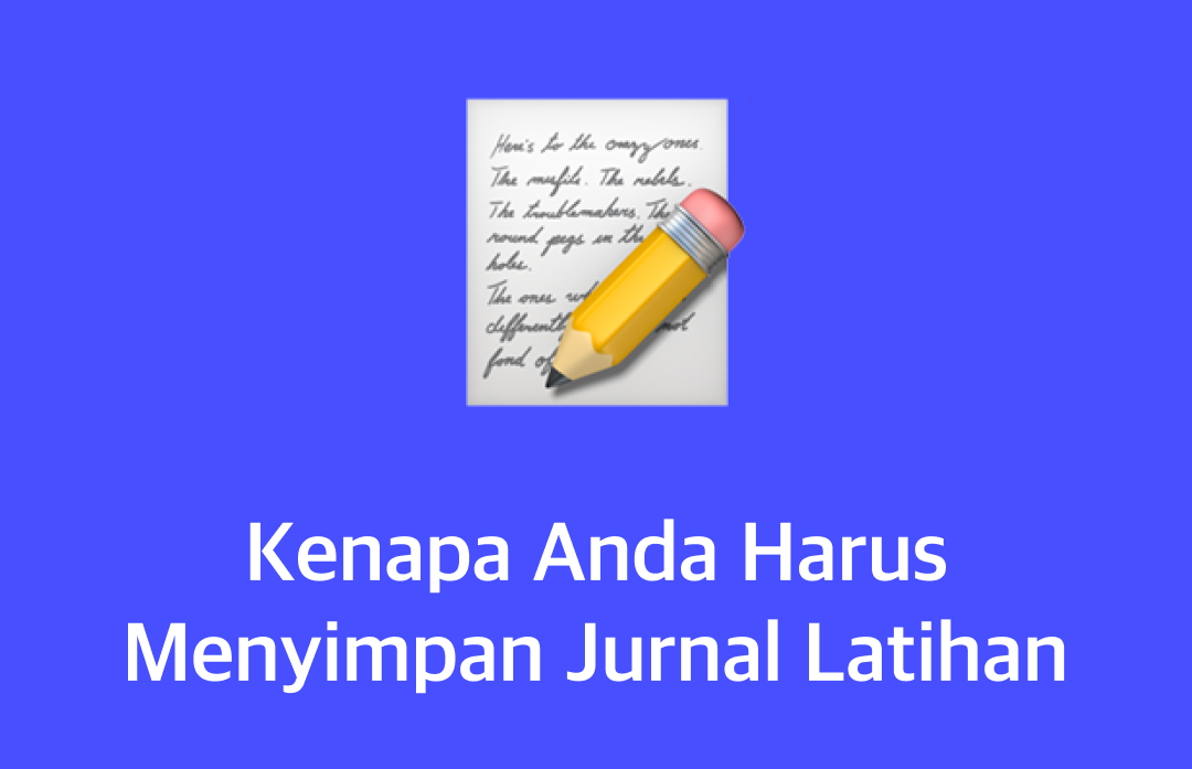 Kenapa Anda Harus Menyimpan Jurnal Latihan